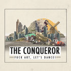 Fuck Art, Let's Dance! - The Conqueror: Remixes