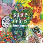 Space Debris - Phonomorphosis