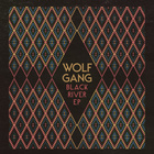 Wolf Gang - Black River (EP)