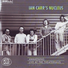 Ian Carr's Nucleus - Awakening ...Live At The Theaterhaus (Remastered 2008)