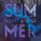 I Heart Sharks - Summer