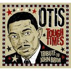 Otis - Tough Times: Tribute To John Brim