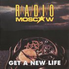 Radio Moscow - Get A New Life
