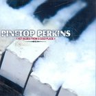Pinetop Perkins - Hot Blues From A Cold Place