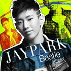 Jay Park - Bestie (Remix) (CDS)