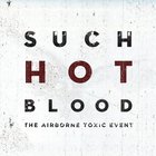 The Airborne Toxic Event - Such Hot Blood (European Edition)