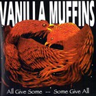 Vanilla Muffins - All Give Some - Some Give All (EP)
