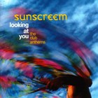 Sunscreem - Looking At You - The Club Anthems
