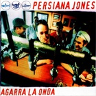 Persiana Jones - Agarra La Onda