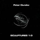 Petar Dundov - Sculptures 1-3