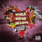 While We're In Love (Remixes)
