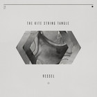 The Kite String Tangle - Vessel (EP)