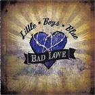 Little Boys Blue - Bad Love