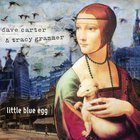 Dave Carter & Tracy Grammer - Little Blue Egg