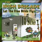 The Irish Brigade - Let The Freebirds Fly