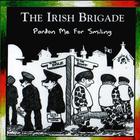 The Irish Brigade - Pardon Me For Smiling