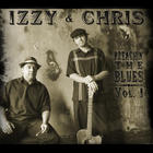 Izzy & Chris - Preachin' The Blues Vol. 1