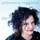 Antonella Ruggiero - L’impossibile È Certo