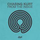 Chasing Kurt - From The Inside