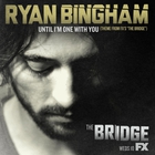 Ryan Bingham - Until I'm One With You (CDS)
