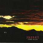 Terry Allen - Juarez (Remastered 1998)