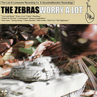 The Zebras - Worry A Lot