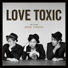 Royal Pirates - Love Toxic
