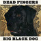 Dead Fingers - Big Black Dog