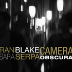 Sara Serpa - Camera Obscura (With Ran Blake)