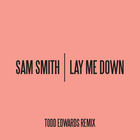 SAM SMITH - Lay Me Down (Todd Edwards Remix) (CDS)
