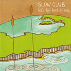 Slow Club - Let's Fall Back In Love (EP)