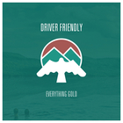 Driver Friendly - Everything Gold (CDS)