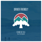 Driver Friendly - Stand So Tall (Feat. Dan Campbell) (CDS)