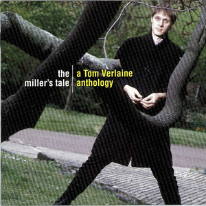 The Miller's Tale - A Tom Verlaine Anthology CD1