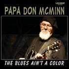Papa Don McMinn - The Blues Ain't A Color