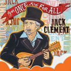 Jack Clement - For Once And For All