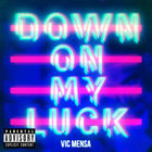 Vic Mensa - Down On My Luck (CDS)