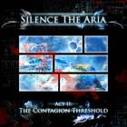 Silence The Aria - Act II: The Contagion Threshold