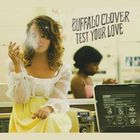 Buffalo Clover - Test Your Love