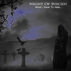 Night Of Suicide - What I Have To Hide... (EP)