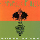 Oneness Of Juju - Bush Brothers And Space Rangers (Vinyl)