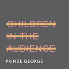 Prinze George - Children In The Audience (CDS)