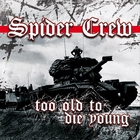 Spider Crew - Too Old To Die Yound