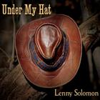 Lenny Solomon - Under My Hat