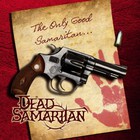 Dead Samaritan - The Only Good Samaritan...