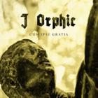 J Orphic - Cum Ipse Gratia