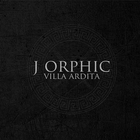 J Orphic - Villa Ardita