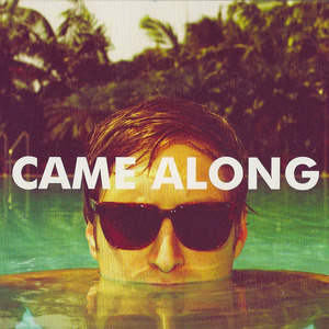Came Along