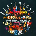 Blackhouse - Material World