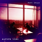 Work Drugs - Aurora Lies